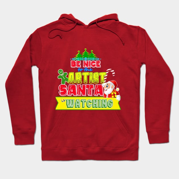 Be nice to the Artist Santa is watching gift idea Hoodie by werdanepo